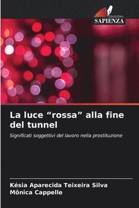 bokomslag La luce &quot;rossa&quot; alla fine del tunnel