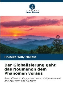 Der Globalisierung geht das Noumenon dem Phänomen voraus 1