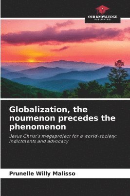 bokomslag Globalization, the noumenon precedes the phenomenon