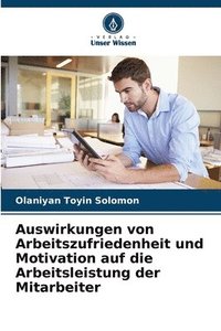 bokomslag Auswirkungen von Arbeitszufriedenheit und Motivation auf die Arbeitsleistung der Mitarbeiter