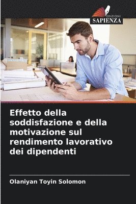 bokomslag Effetto della soddisfazione e della motivazione sul rendimento lavorativo dei dipendenti