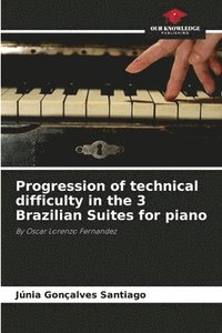 bokomslag Progression of technical difficulty in the 3 Brazilian Suites for piano