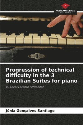 Progression of technical difficulty in the 3 Brazilian Suites for piano