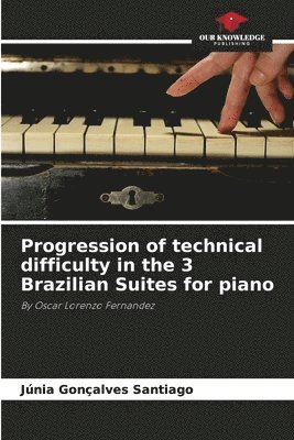 Progression of technical difficulty in the 3 Brazilian Suites for piano 1