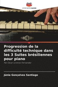 bokomslag Progression de la difficulté technique dans les 3 Suites brésiliennes pour piano