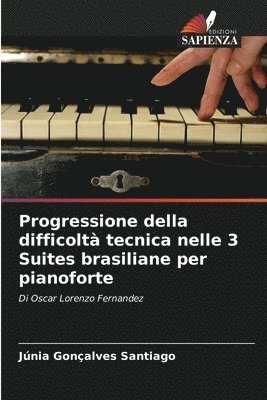 bokomslag Progressione della difficolt tecnica nelle 3 Suites brasiliane per pianoforte