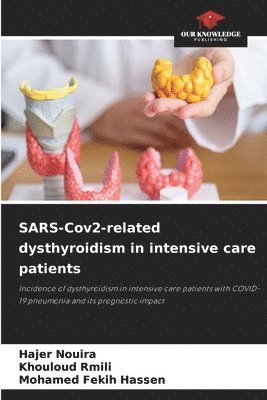 Hajer Nouira, Khouloud Rmili, Mohamed Fekih Hassen - SARS-Cov2-related dysthyroidism in intensive care patients, Häftad