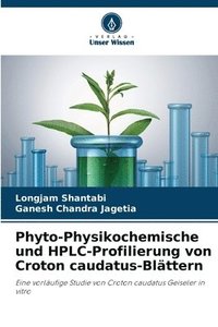 bokomslag Phyto-Physikochemische und HPLC-Profilierung von Croton caudatus-Blättern