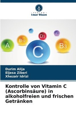 bokomslag Kontrolle von Vitamin C (Ascorbinsure) in alkoholfreien und frischen Getrnken