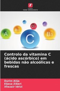 bokomslag Controlo da vitamina C (cido ascrbico) em bebidas no alcolicas e frescas