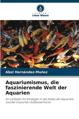 bokomslag Aquariumismus, die faszinierende Welt der Aquarien