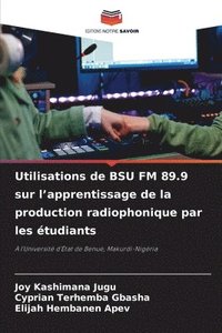 bokomslag Utilisations de BSU FM 89.9 sur l'apprentissage de la production radiophonique par les étudiants