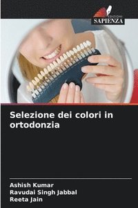 bokomslag Selezione dei colori in ortodonzia