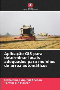 bokomslag Aplicação GIS para determinar locais adequados para moinhos de arroz automáticos