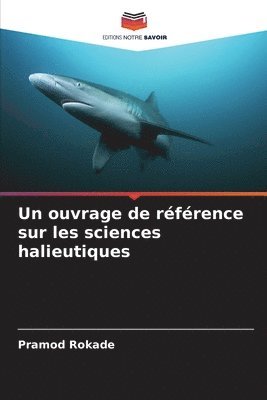 bokomslag Un ouvrage de rfrence sur les sciences halieutiques