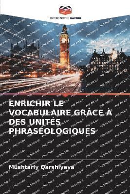 Enrichir Le Vocabulaire Grce  Des Units Phrasologiques 1