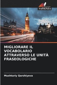 bokomslag Migliorare Il Vocabolario Attraverso Le Unit Fraseologiche