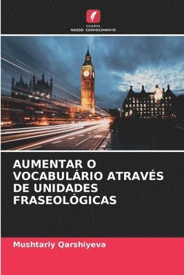 Aumentar O Vocabulário Através de Unidades Fraseológicas