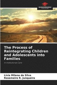 bokomslag The Process of Reintegrating Children and Adolescents into Families