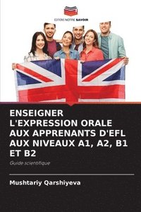 bokomslag Enseigner l'Expression Orale Aux Apprenants d'Efl Aux Niveaux A1, A2, B1 Et B2