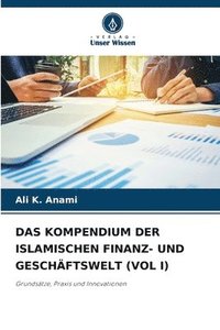 bokomslag Das Kompendium Der Islamischen Finanz- Und Geschäftswelt (Vol I)