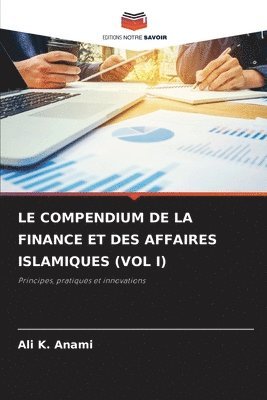 bokomslag Le Compendium de la Finance Et Des Affaires Islamiques (Vol I)