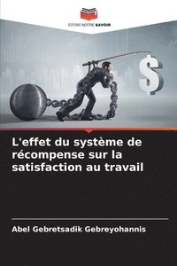 bokomslag L'effet du système de récompense sur la satisfaction au travail