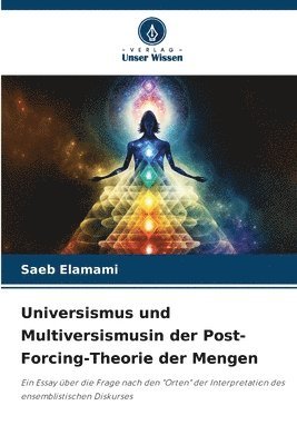 bokomslag Universismus und Multiversismusin der Post-Forcing-Theorie der Mengen