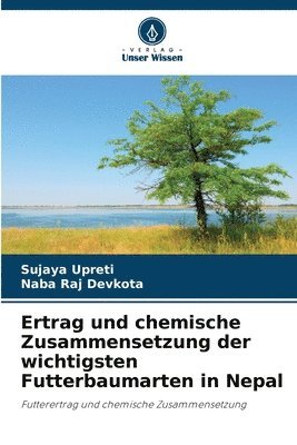 bokomslag Ertrag und chemische Zusammensetzung der wichtigsten Futterbaumarten in Nepal