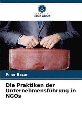 bokomslag Die Praktiken der Unternehmensfhrung in NGOs