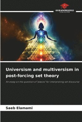 bokomslag Universism and multiversism in post-forcing set theory