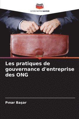 Pınar Başar, P&#305;nar Ba&#351;ar, Pinar Basar, P¿nar Ba¿ar - Les pratiques de gouvernance d'entreprise des ONG, Häftad