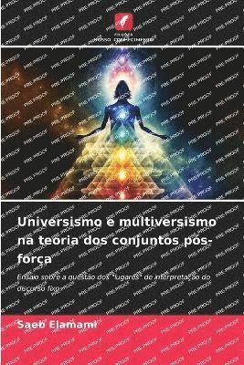 bokomslag Universismo e multiversismo na teoria dos conjuntos pós-força