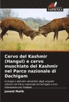 bokomslag Cervo del Kashmir (Hangul) e cervo muschiato del Kashmir nel Parco nazionale di Dachigam