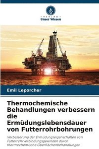 bokomslag Thermochemische Behandlungen verbessern die Ermdungslebensdauer von Futterrohrbohrungen