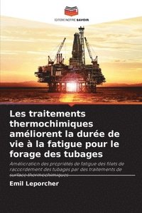 bokomslag Les traitements thermochimiques amliorent la dure de vie  la fatigue pour le forage des tubages