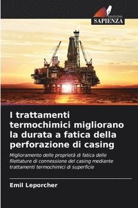 bokomslag I trattamenti termochimici migliorano la durata a fatica della perforazione di casing