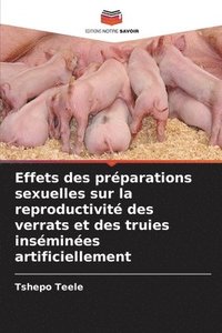 bokomslag Effets des préparations sexuelles sur la reproductivité des verrats et des truies inséminées artificiellement