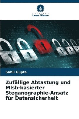 bokomslag Zufllige Abtastung und Mlsb-basierter Steganographie-Ansatz fr Datensicherheit