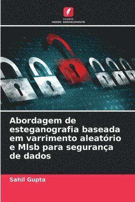 Sahil Gupta - Abordagem de esteganografia baseada em varrimento aleatório e Mlsb para segurança de dados, Häftad
