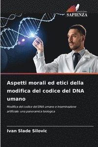 bokomslag Aspetti morali ed etici della modifica del codice del DNA umano