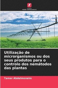 bokomslag Utilização de microrganismos ou dos seus produtos para o controlo dos nemátodos das plantas