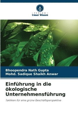 Bhoopendra Nath Gupta, Mohd Sadique Shaikh Anwar, Mohd. Sadique Shaikh Anwar - Einführung in die ökologische Unternehmensführung, Häftad
