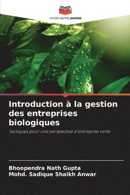 Bhoopendra Nath Gupta, Mohd Sadique Shaikh Anwar, Mohd. Sadique Shaikh Anwar - Introduction à la gestion des entreprises biologiques, Häftad