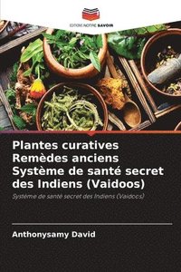 bokomslag Plantes curatives Remdes anciens Systme de sant secret des Indiens (Vaidoos)