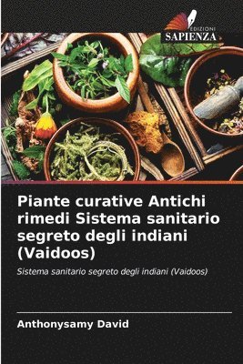 bokomslag Piante curative Antichi rimedi Sistema sanitario segreto degli indiani (Vaidoos)