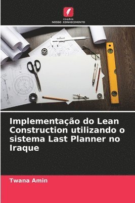 bokomslag Implementação do Lean Construction utilizando o sistema Last Planner no Iraque