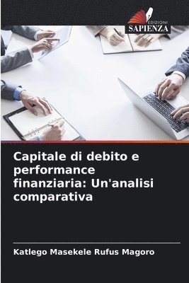 Katlego Masekele Rufus Magoro - Capitale di debito e performance finanziaria, Häftad
