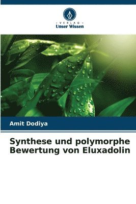 Amit Dodiya - Synthese und polymorphe Bewertung von Eluxadolin, Häftad