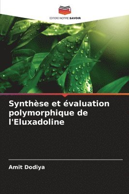 Amit Dodiya - Synthèse et évaluation polymorphique de l'Eluxadoline, Häftad